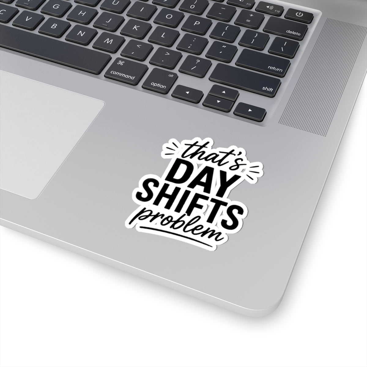 That's Day Shifts Problem Sticker