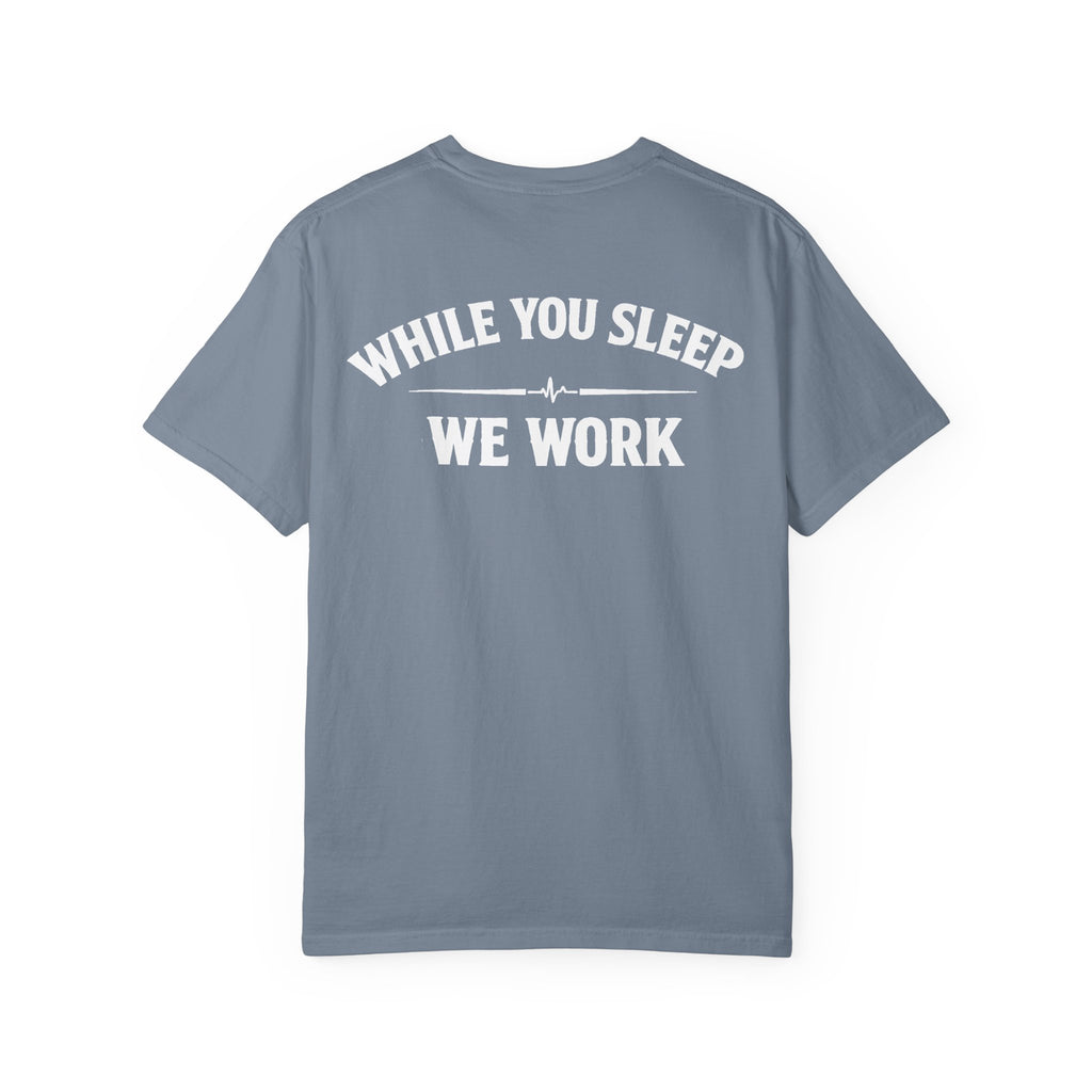 While You Sleep We Work T-Shirt — Night Shift Anti Day Shift Tee