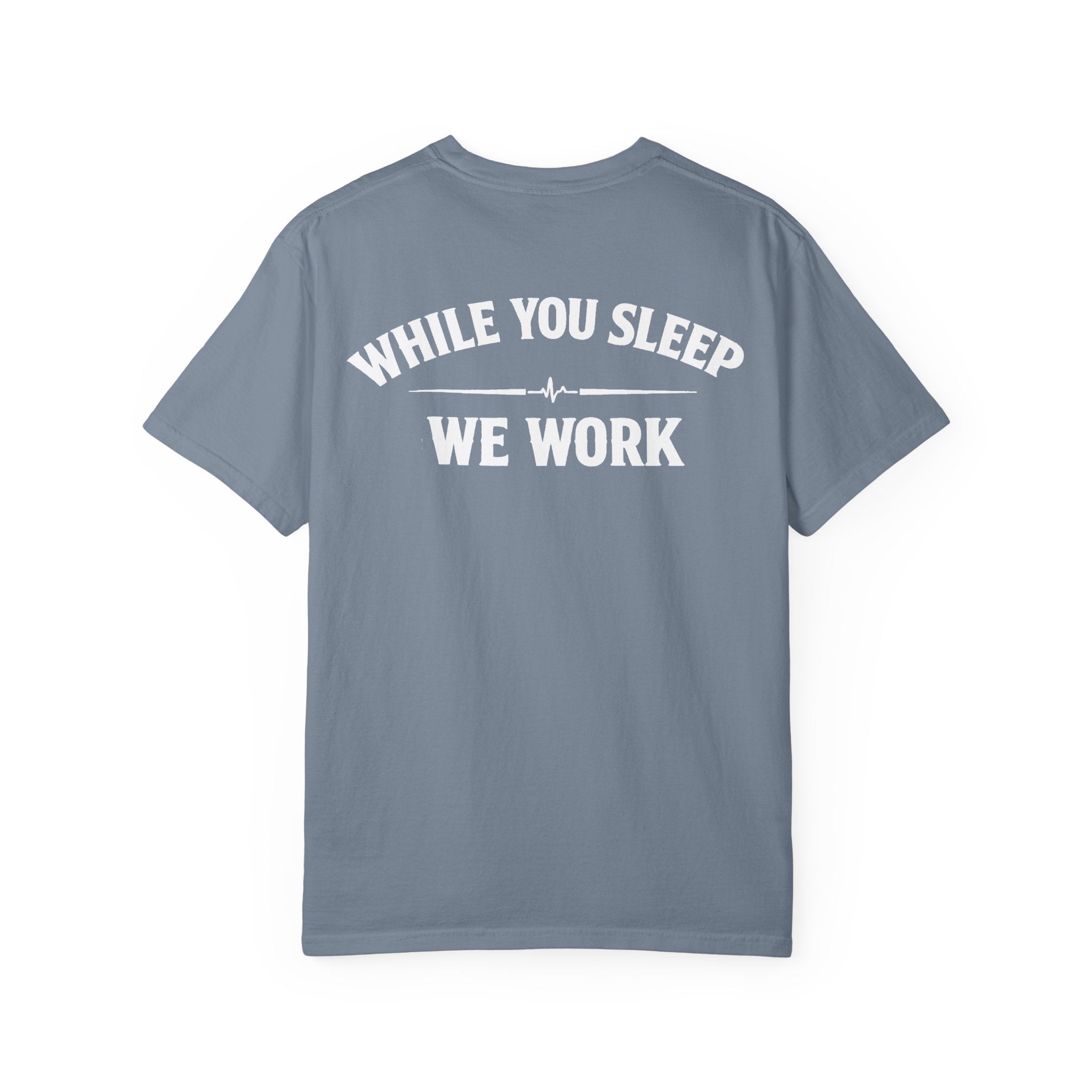 While You Sleep We Work T-Shirt — Night Shift Anti Day Shift Tee