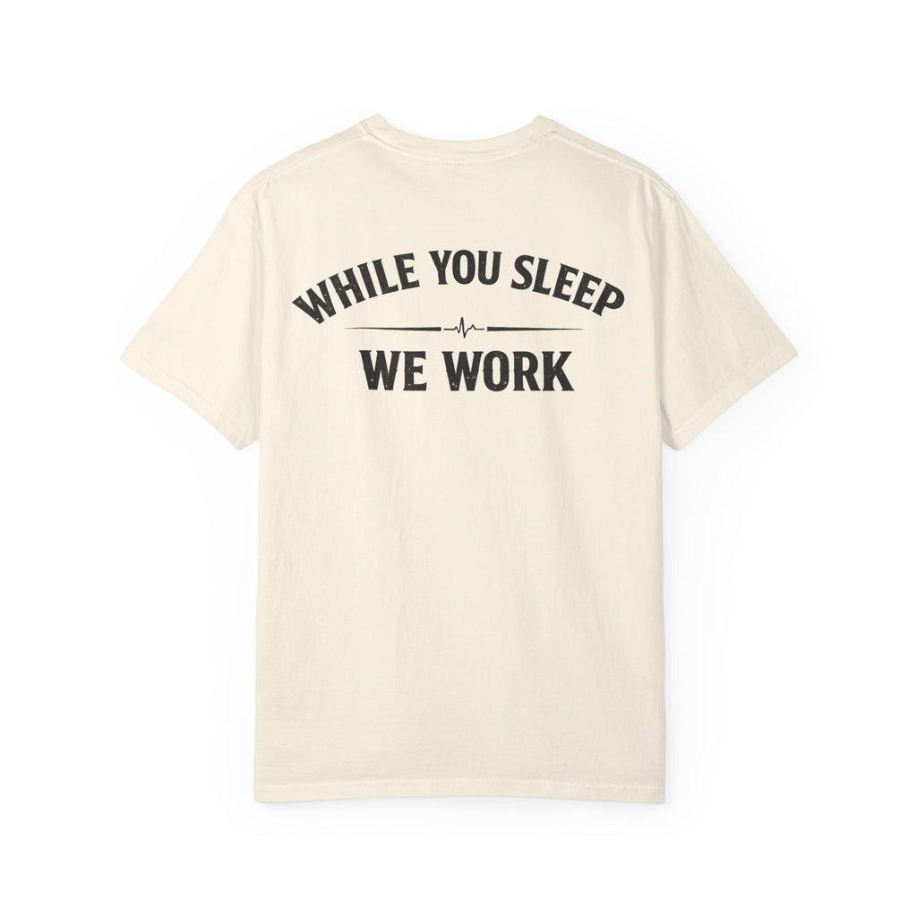 While You Sleep We Work T-Shirt — Night Shift Anti Day Shift Tee