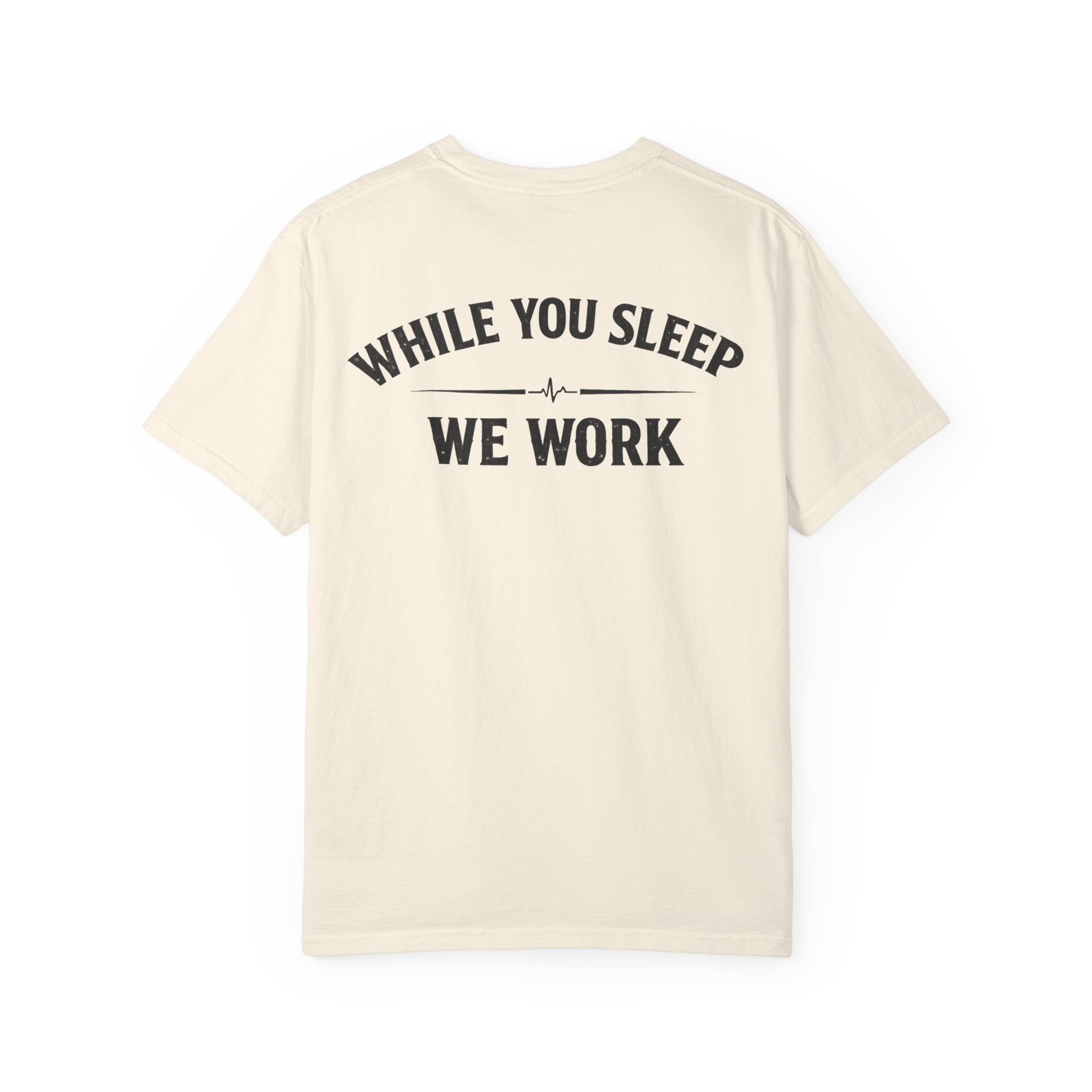While You Sleep We Work T-Shirt — Night Shift Anti Day Shift Tee