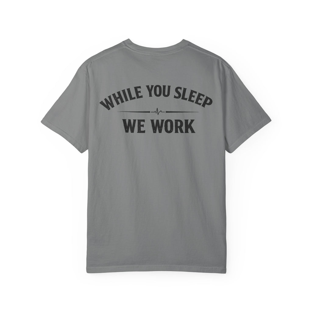 While You Sleep We Work T-Shirt — Night Shift Anti Day Shift Tee