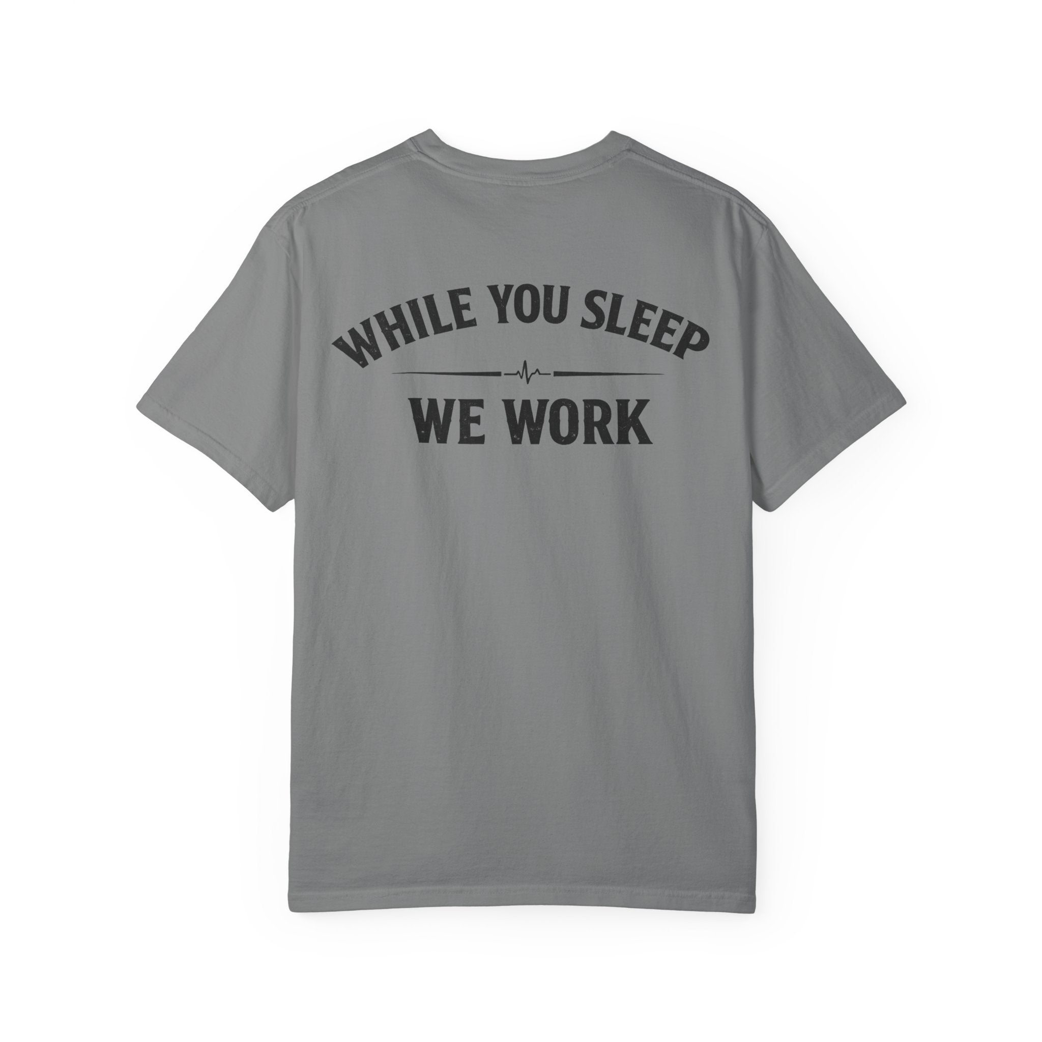 While You Sleep We Work T-Shirt — Night Shift Anti Day Shift Tee