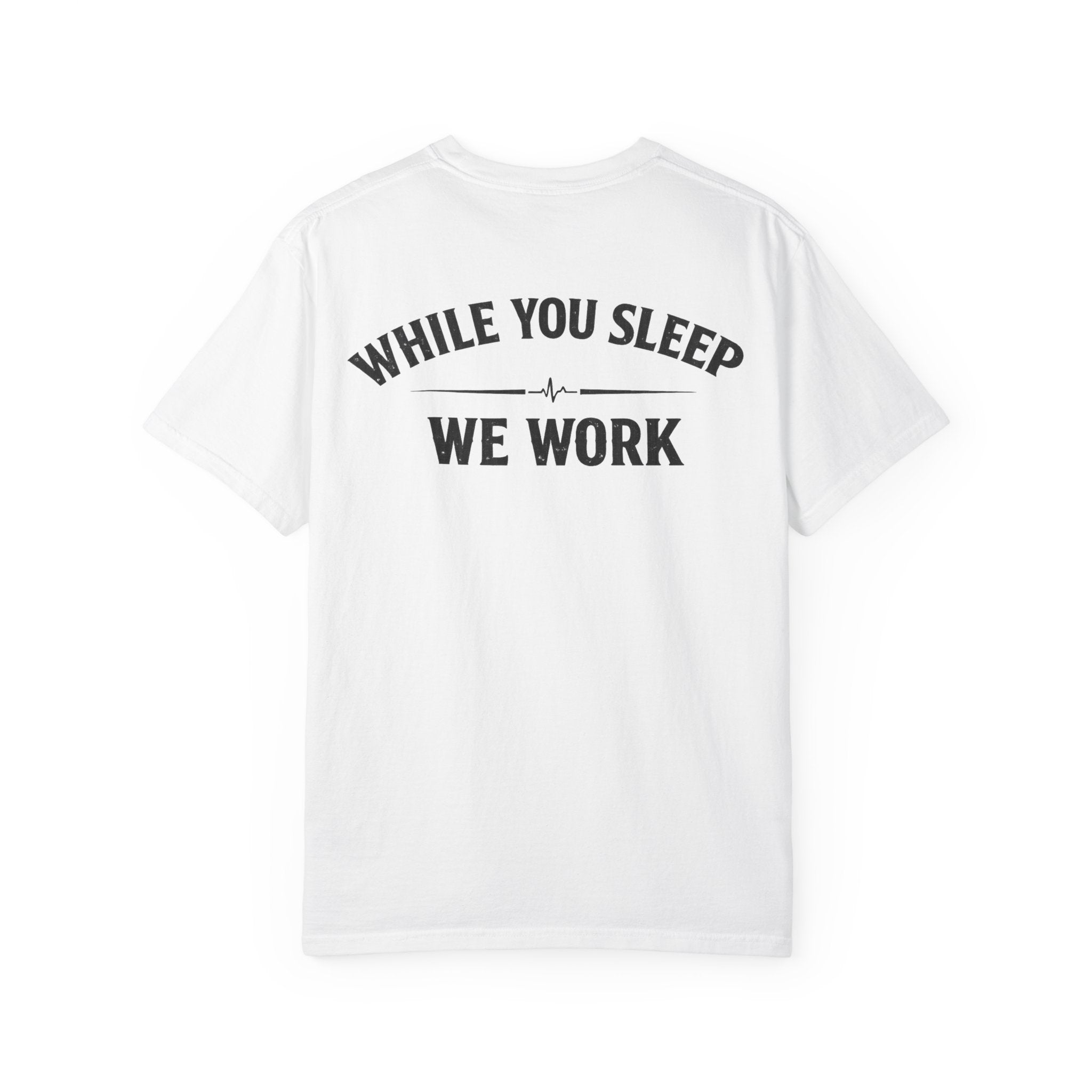 While You Sleep We Work T-Shirt — Night Shift Anti Day Shift Tee