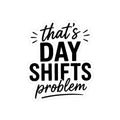 That's Day Shifts Problem Sticker